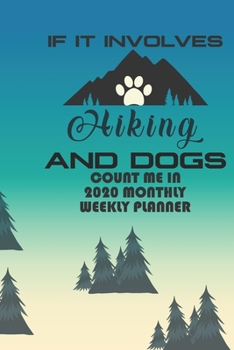 If It Involves Hiking And Dogs Count Me In: Hiking Journal Notebook, Perfect Hiking Gifts 6" x 9" Travel Size