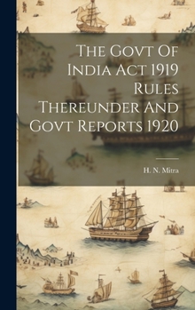 The Govt Of India Act 1919 Rules Thereunder And Govt Reports 1920