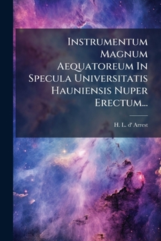 Paperback Instrumentum Magnum Aequatoreum In Specula Universitatis Hauniensis Nuper Erectum... [Latin] Book