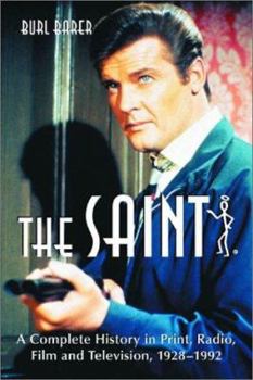 Paperback The Saint: A Complete History in Print, Radio, Film and Television of Leslie Charteris' Robin Hood of Modern Crime, Simon Templar Book