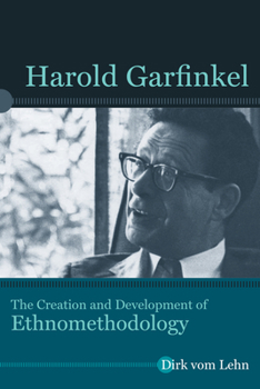 Paperback Harold Garfinkel: The Creation and Development of Ethnomethodology Book