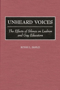 Hardcover Unheard Voices: The Effects of Silence on Lesbian and Gay Educators Book