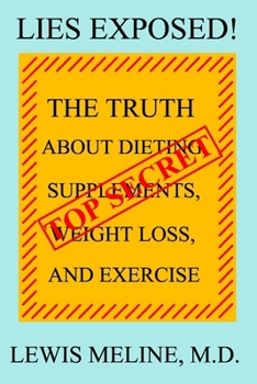 Lies Exposed!: The Truth about Dieting, Supplements, Weight Loss, and Exercise