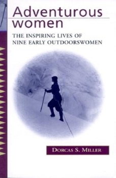Paperback Adventurous Women: The Inspiring Lives of Nine Early Outdoorswomen Book