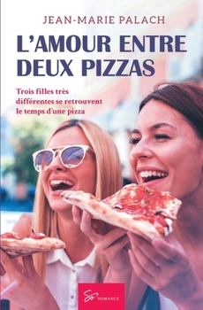 Paperback L'Amour entre deux pizzas: Romance [French] Book