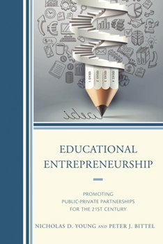 Hardcover Educational Entrepreneurship: Promoting Public-Private Partnerships for the 21st Century Book