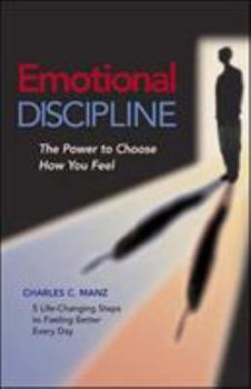 Paperback Emotional Discipline: The Power to Choose How You Feel; 5 Life Changing Steps to Feeling Better Every Day Book