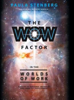 Hardcover The Wow Factor in the Worlds of Work: A Guide to Personal Branding and Identity Development Book