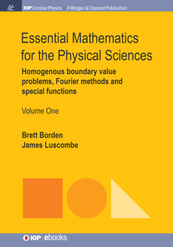 Hardcover Essential Mathematics for the Physical Sciences, Volume 1: Homogenous Boundary Value Problems, Fourier Methods, and Special Functions Book