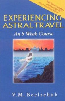 Paperback Experiencing Astral Travel: An 8 Week Course Book