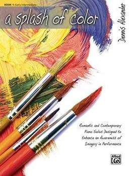 Paperback A Splash of Color: Romantic and Contemporary Piano Solos Designed to Enhance an Awareness of Imagery in Performance, Book 1 Book
