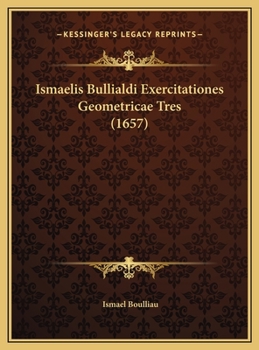 Hardcover Ismaelis Bullialdi Exercitationes Geometricae Tres (1657) [Latin] Book