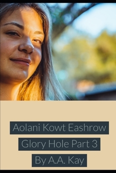 Paperback Aolani Kowt Eashrow Glory Hole Part 3 Book