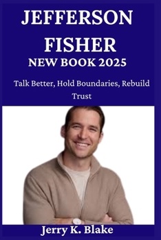 JEFFERSON FISHER NEW BOOK 2025: Talk Better, Hold Boundaries, Rebuild Trust