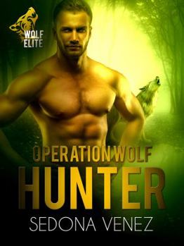 Operation Wolf: Hunter - Book #3 of the Wolf Elite