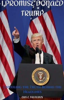 I Promise Donald Trump: Unveiling the Truth behind the Headlines