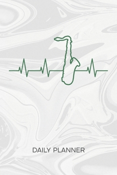 DAILY PLANNER WEEKLY CALENDAR: Saxophonist Organizer Undated - Blank 52 Weeks Monday to Sunday -120 Pages- Saxophone Concerto Notebook Journal ... To-Do List for Instrumentalist & Concert Band