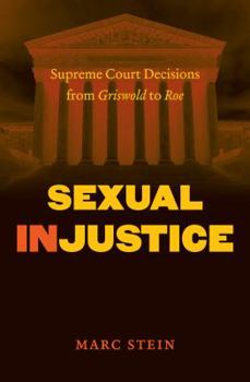 Hardcover Sexual Injustice: Supreme Court Decisions from Griswold to Roe Book