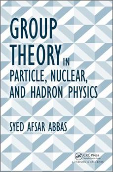 Hardcover Group Theory in Particle, Nuclear, and Hadron Physics Book