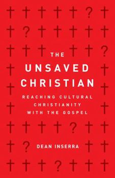 Paperback The Unsaved Christian: Reaching Cultural Christianity with the Gospel Book