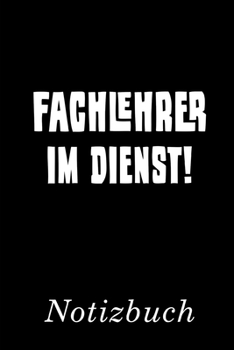 Fachlehrer Im Dienst Notizbuch: | Notizbuch mit 110 linierten Seiten | Format 6x9 DIN A5 | Soft cover matt | (German Edition)