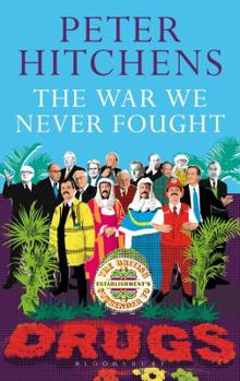 Hardcover The War We Never Fought: The British Establishment's Surrender to Drugs Book