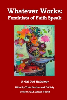 Paperback Whatever Works: Feminists of Faith Speak Book