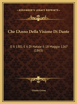 Che L'Anno Della Visione Di Dante: E Il 1301 E Il Di Natale Il 18 Maggio 1267