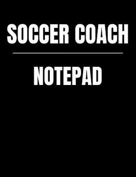 Paperback Soccer Coach Notepad: Youth Training and Planning Schedule Organizer, 2019 - 2020 Calendar Book