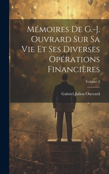 Hardcover Mémoires De G.-J. Ouvrard Sur Sa Vie Et Ses Diverses Opérations Financières; Volume 2 [French] Book