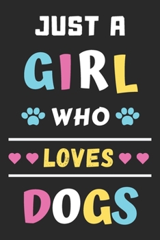 Just A Girl Who Loves Dogs: Funny Notebook with Blank Lined Pages