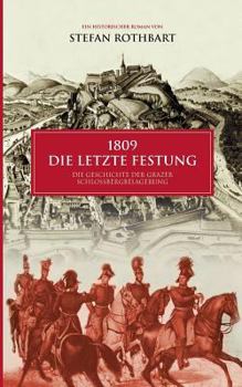 Paperback 1809 - Die letzte Festung: Die Geschichte der Grazer Schloßbergbelagerung [German] Book