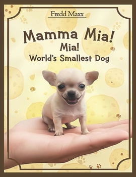 Mamma Mia ! Mia World's Smallest Dog