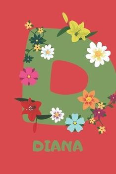 Paperback Diana: Personalized with Name Notebook Journal Lined for Women & Girls. Initial notebook with flowers for women. Best practic Book