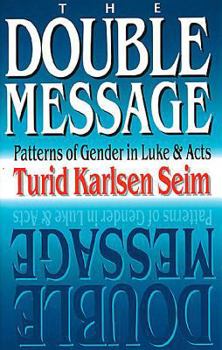 Paperback The Double Message : Patterns of Gender in Luke-Acts Book