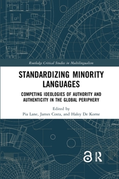 Paperback Standardizing Minority Languages: Competing Ideologies of Authority and Authenticity in the Global Periphery Book