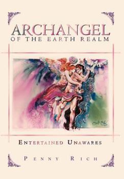 Hardcover Archangel of the Earth Realm: Entertained Unawares Book