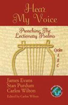 Paperback Hear My Voice: Preaching The Lectionary Psalms Cycles A B C Book