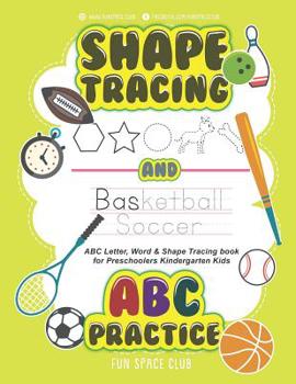 Shape Tracing and ABC Practice: ABC Letter & Shape Tracing book for Preschoolers Kindergarten Kids