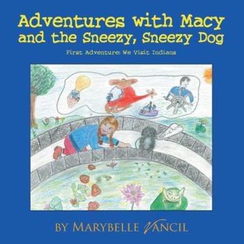 Paperback Adventures with Macy and the Sneezy, Sneezy Dog: First Adventure: We Visit Indians Book