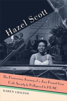 Hardcover Hazel Scott: The Pioneering Journey of a Jazz Pianist, from Café Society to Hollywood to Huac Book