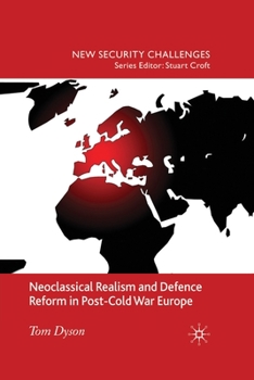 Paperback Neoclassical Realism and Defence Reform in Post-Cold War Europe Book