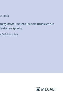 Hardcover Kurzgefaßte Deutsche Stilistik; Handbuch der deutschen Sprache: in Großdruckschrift [German] Book