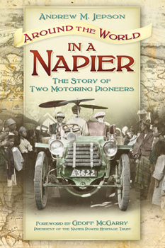 Paperback Around the World in a Napier: The Story of Two Motoring Pioneers Book