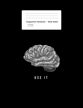 Composition Notebook - Wide Ruled: Use It Funny Human Brain Sayings Puns Jokes Humor Memes Gift - Black Blank Lined Exercise Book - Kindergarten, ... For Kids, Boys, Girls - 7.5"x9.75" 100 pages