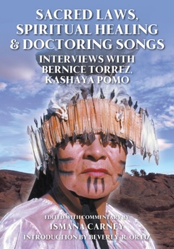 Paperback Sacred Laws, Spiritual Healing & Doctoring Songs: Interviews with Bernice Torrez, Kashaya Pomo Book