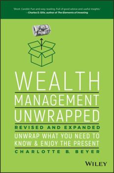 Wealth Management Unwrapped, Revised and Expanded: Unwrap What You Need to Know and Enjoy the Present