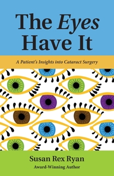 Paperback The Eyes Have It: A Patient's Insights into Cataract Surgery Book