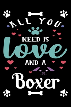 All You Need Is Love And A Boxer: Cute Boxer Lined journal Notebook, Great Accessories & Gift Idea for Boxer Owner & Lover. Lined journal Notebook With An Inspirational Quote.