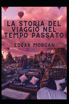La storia del viaggio nel tempo passato (Italian Edition)
